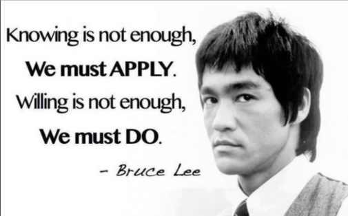 Bruce Lee Knowing not enough Apply Willing not enough must Do